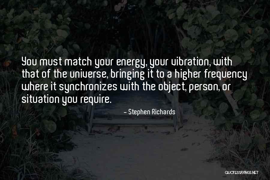 Energy Frequency Vibration Quotes By Stephen Richards