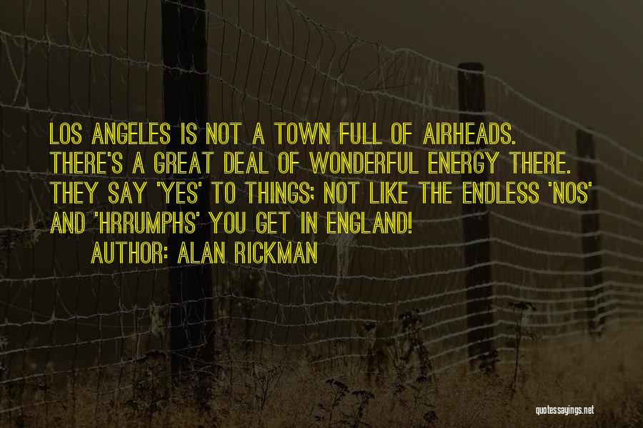 Energy Full Quotes By Alan Rickman