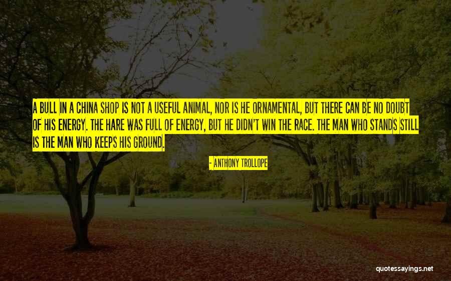 Energy Full Quotes By Anthony Trollope Energy Full Quotes By Anthony Trollope