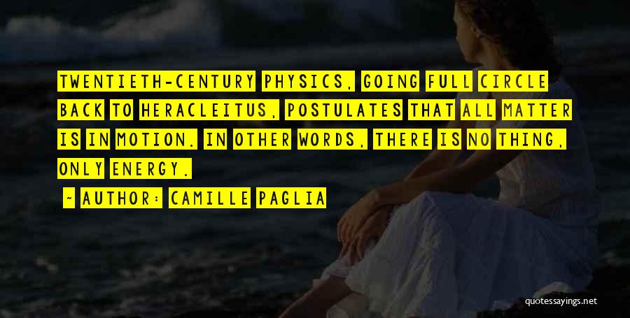 Energy Full Quotes By Camille Paglia