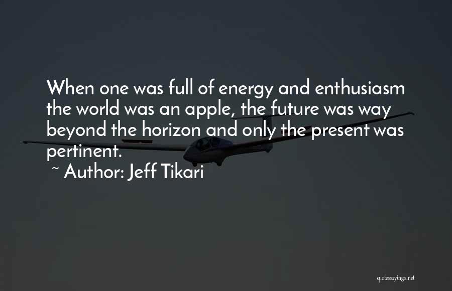 Energy Full Quotes By Jeff Tikari