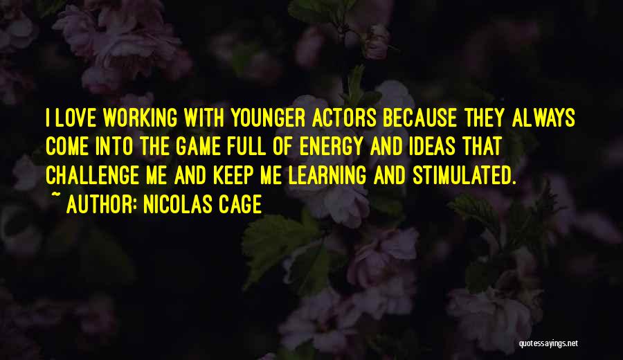 Energy Full Quotes By Nicolas Cage