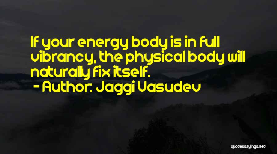 Energy In Life Quotes By Jaggi Vasudev