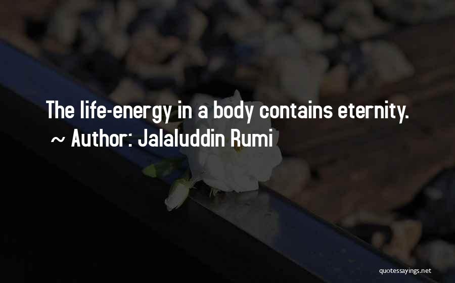 Energy In Life Quotes By Jalaluddin Rumi