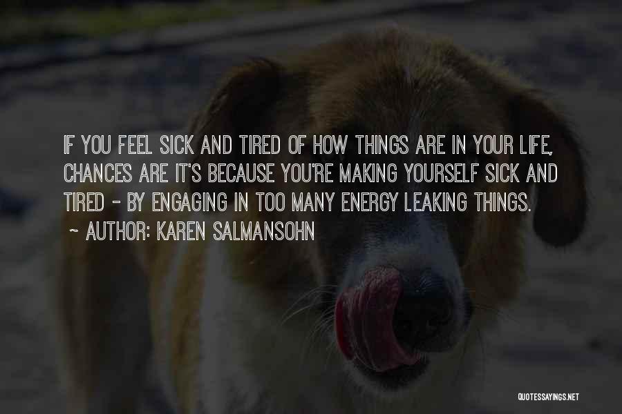 Energy In Life Quotes By Karen Salmansohn