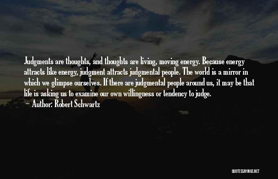 Energy In Life Quotes By Robert Schwartz