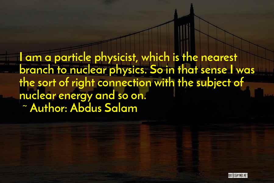 Energy In Physics Quotes By Abdus Salam