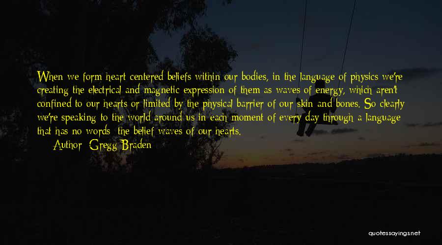 Energy In Physics Quotes By Gregg Braden