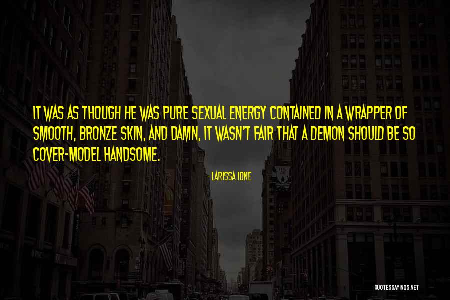Energy In Quotes By Larissa Ione Energy In Quotes By Larissa Ione