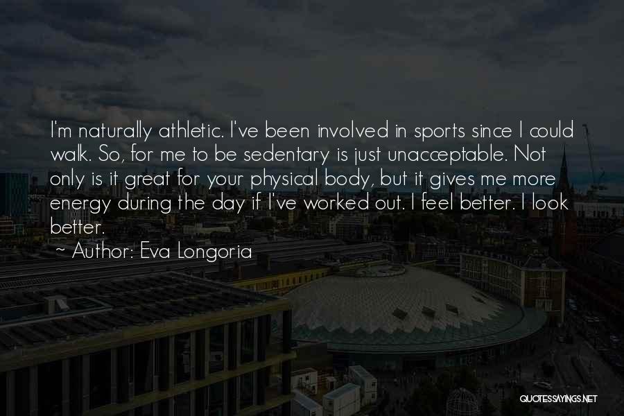 Energy In Sports Quotes By Eva Longoria