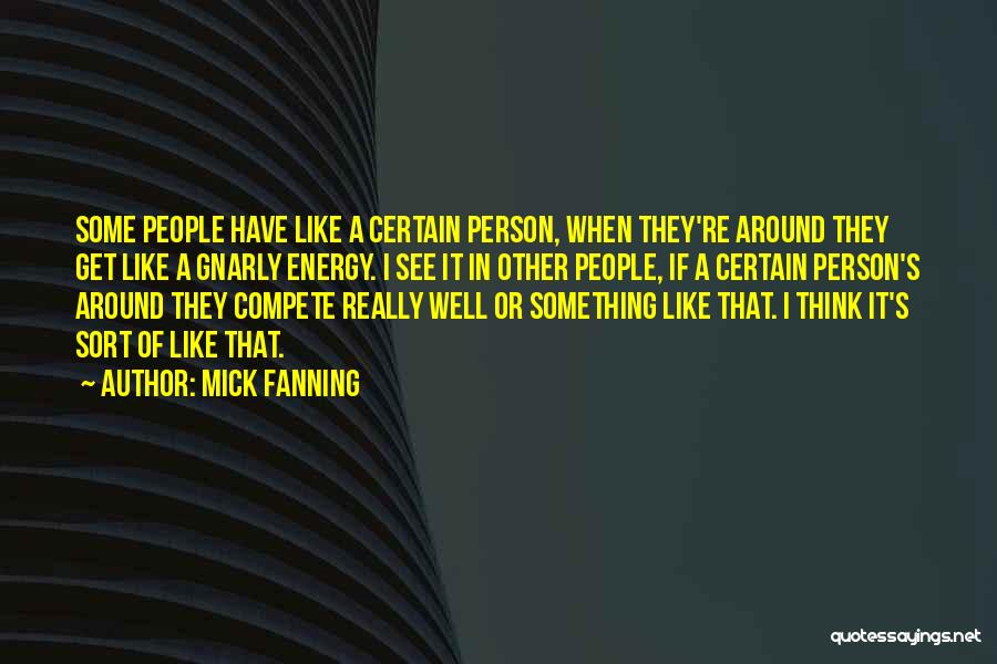 Energy In Sports Quotes By Mick Fanning