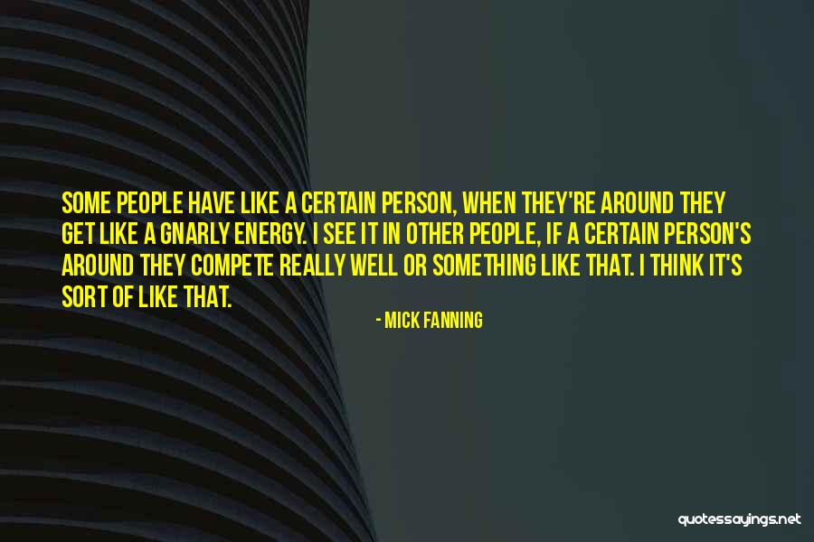 Energy In Sports Quotes By Mick Fanning