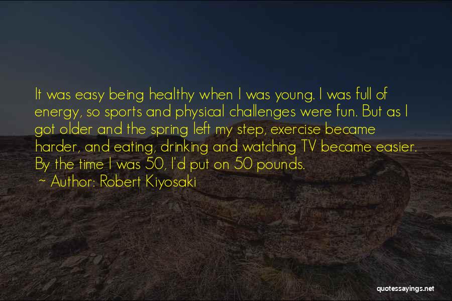 Energy In Sports Quotes By Robert Kiyosaki