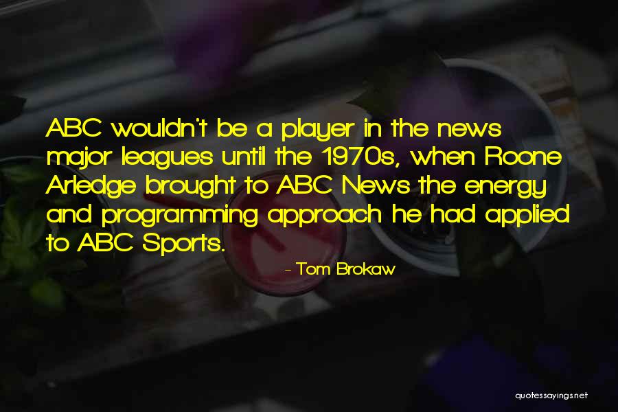 Energy In Sports Quotes By Tom Brokaw Energy In Sports Quotes By Tom Brokaw