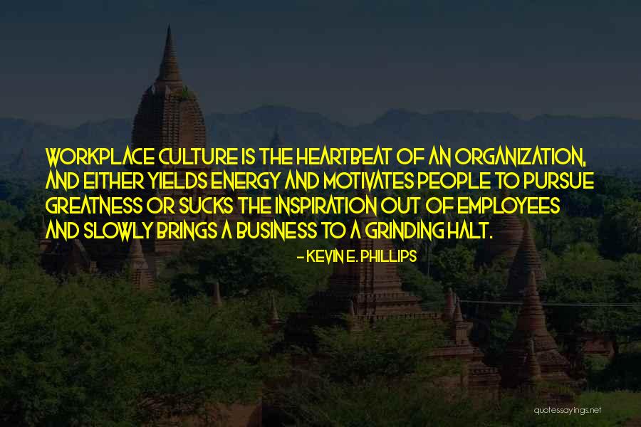 Energy In The Workplace Quotes By Kevin E. Phillips