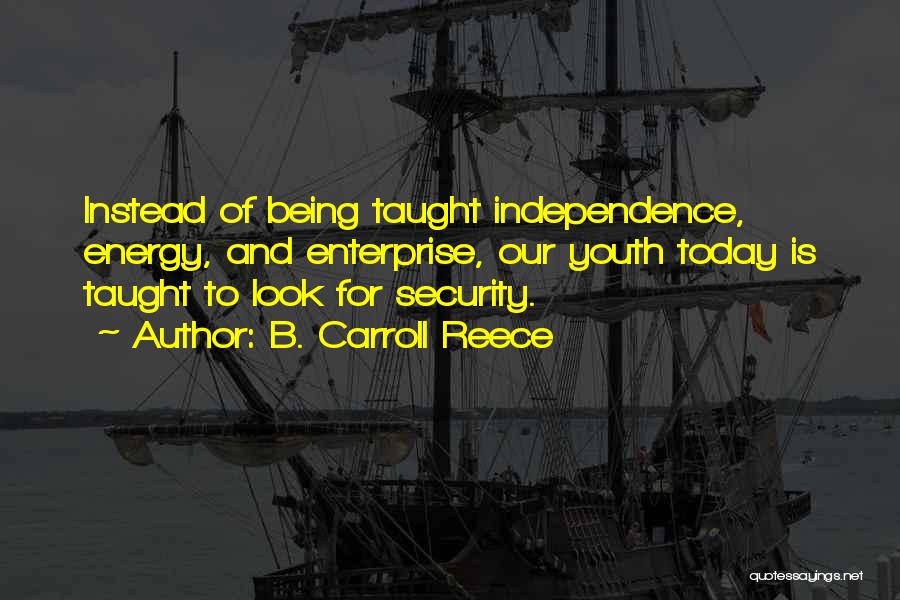 Energy Independence Quotes By B. Carroll Reece