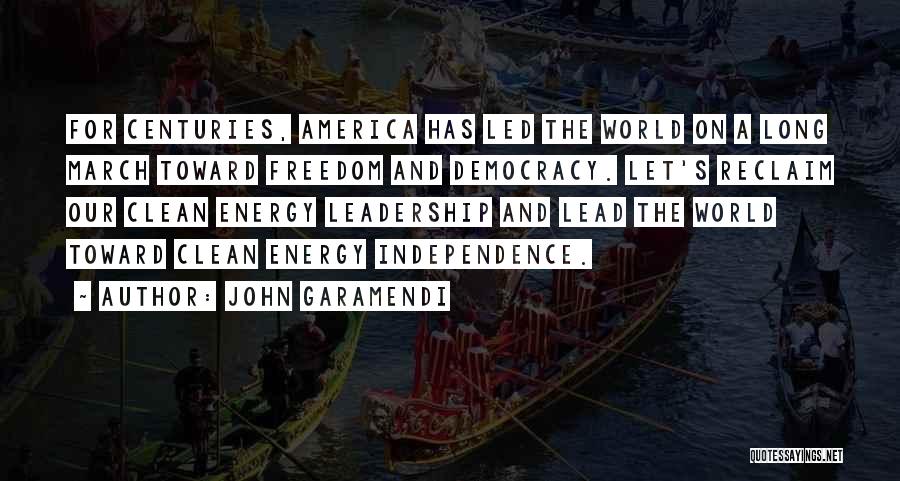 Energy Independence Quotes By John Garamendi