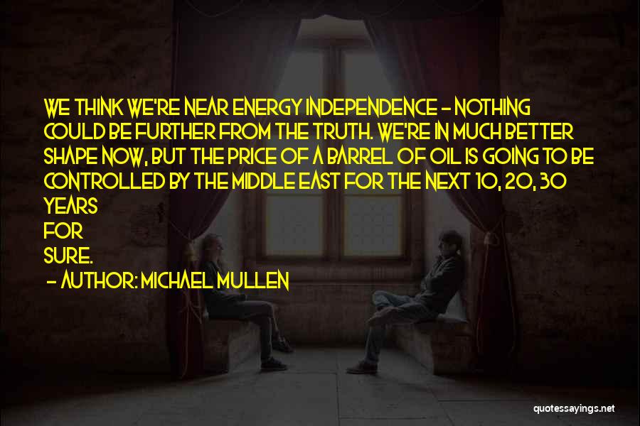 Energy Independence Quotes By Michael Mullen