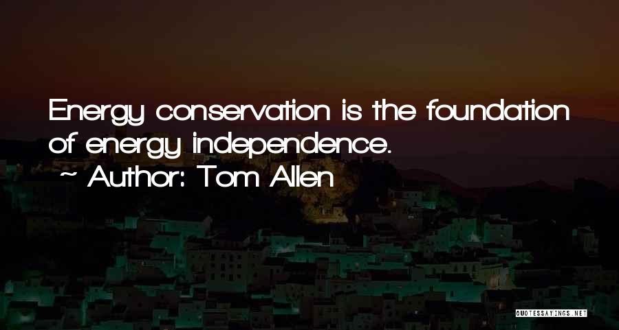 Energy Independence Quotes By Tom Allen