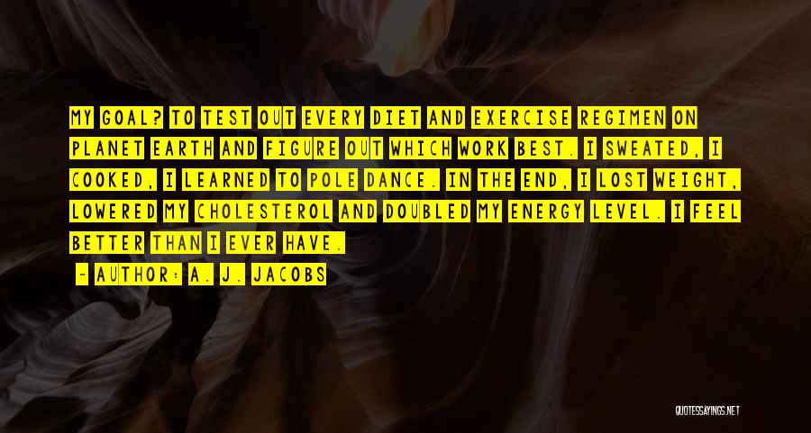 Energy Level Quotes By A. J. Jacobs