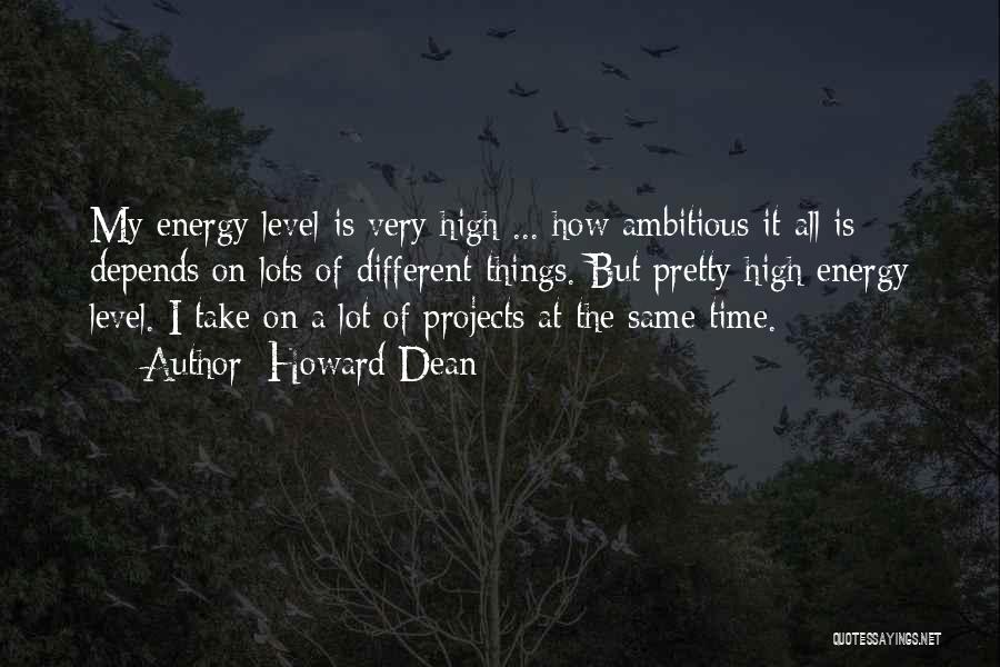 Energy Level Quotes By Howard Dean