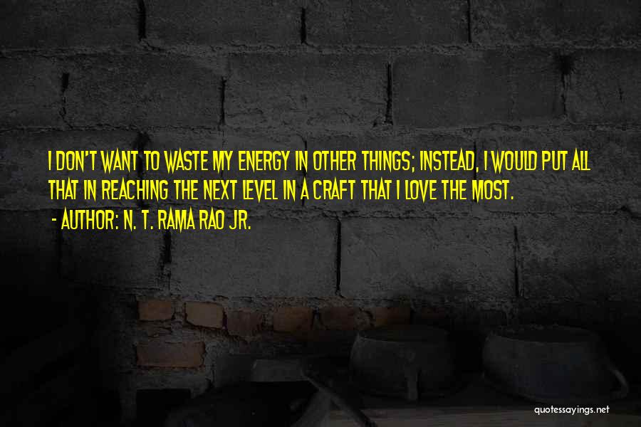 Energy Level Quotes By N. T. Rama Rao Jr.