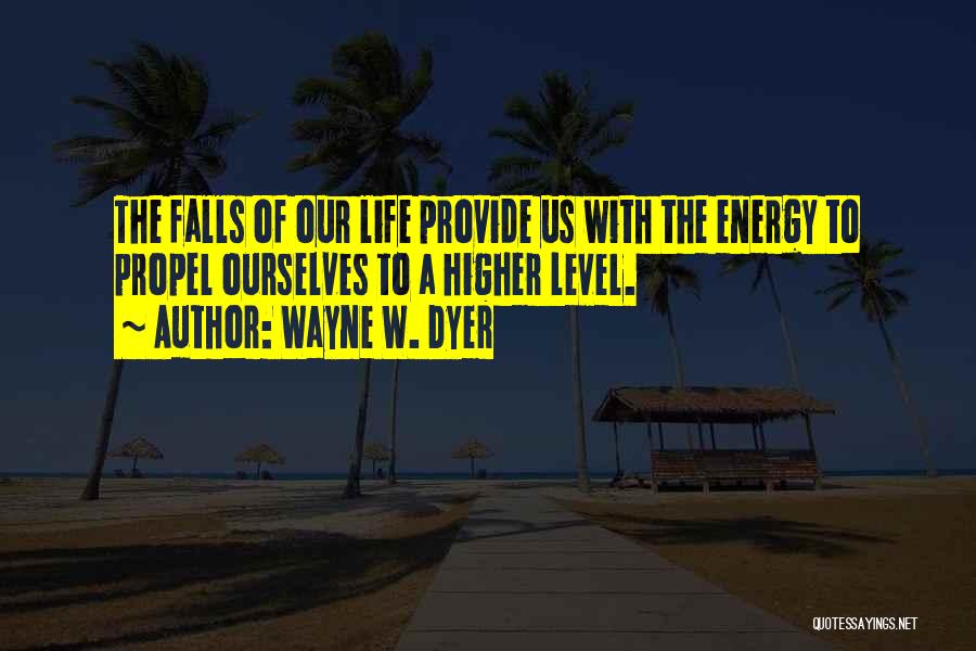 Energy Level Quotes By Wayne W. Dyer