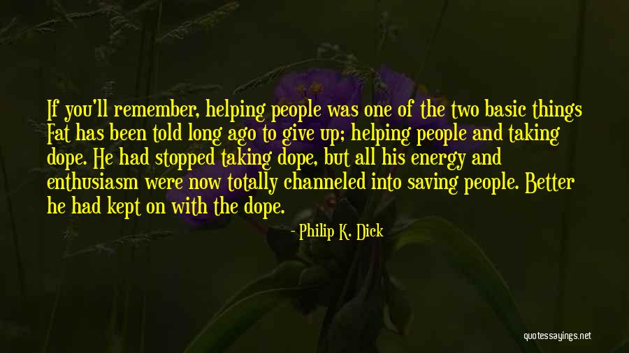 Energy Now Quotes By Philip K. Dick Energy Now Quotes By Philip K. Dick