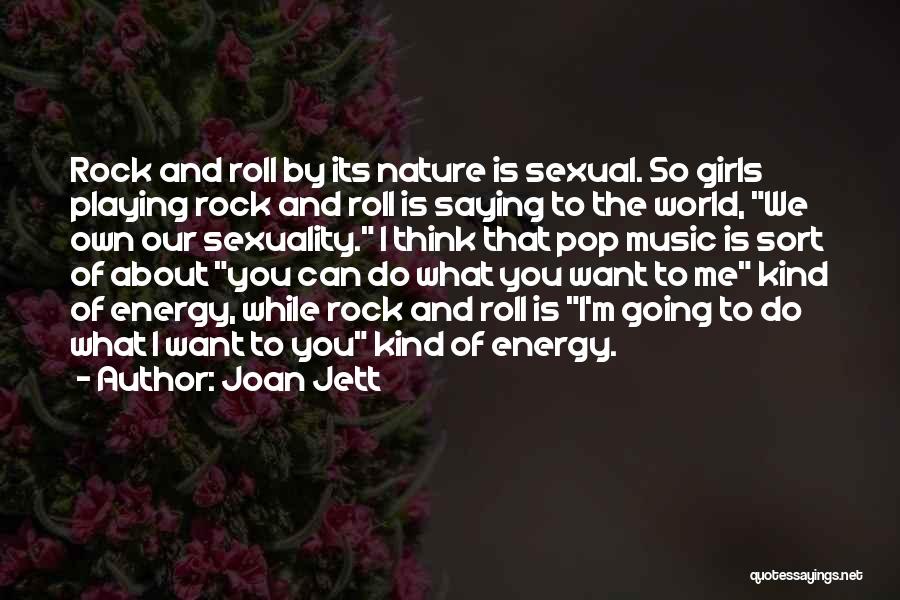 Energy Of Nature Quotes By Joan Jett