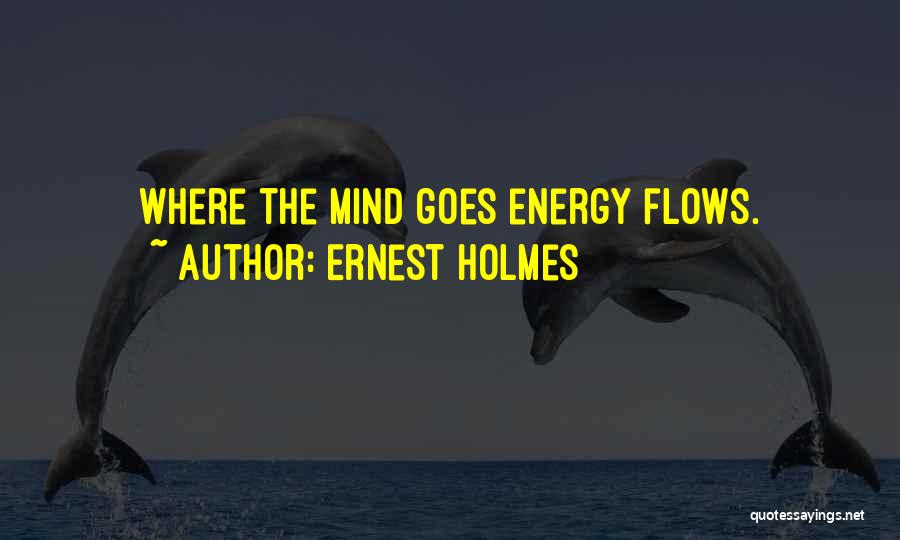 Energy Of The Mind Quotes By Ernest Holmes
