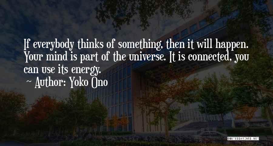 Energy Of The Mind Quotes By Yoko Ono