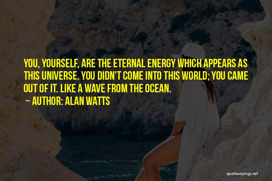 Energy Of The World Quotes By Alan Watts