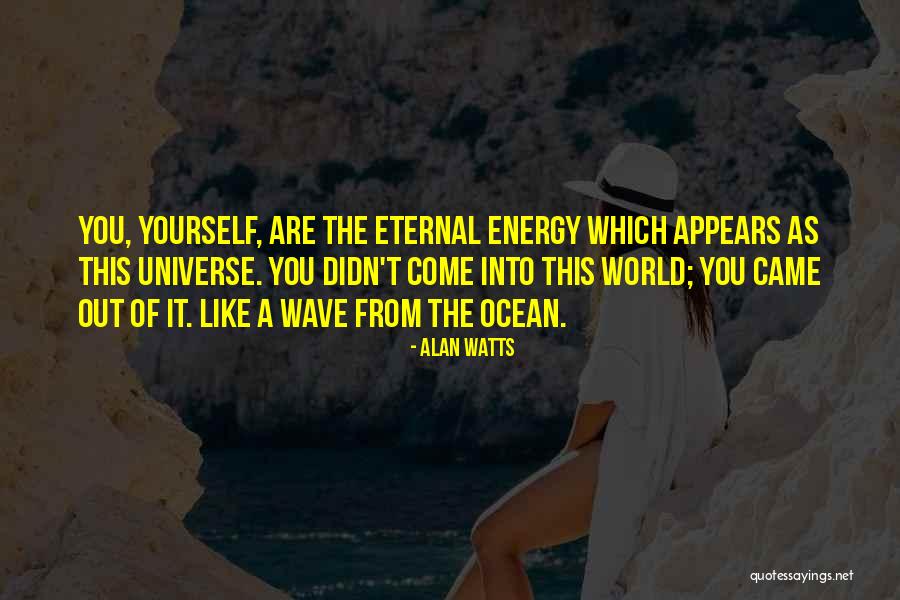 Energy Of The World Quotes By Alan Watts