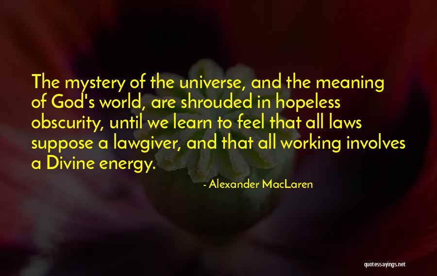 Energy Of The World Quotes By Alexander MacLaren