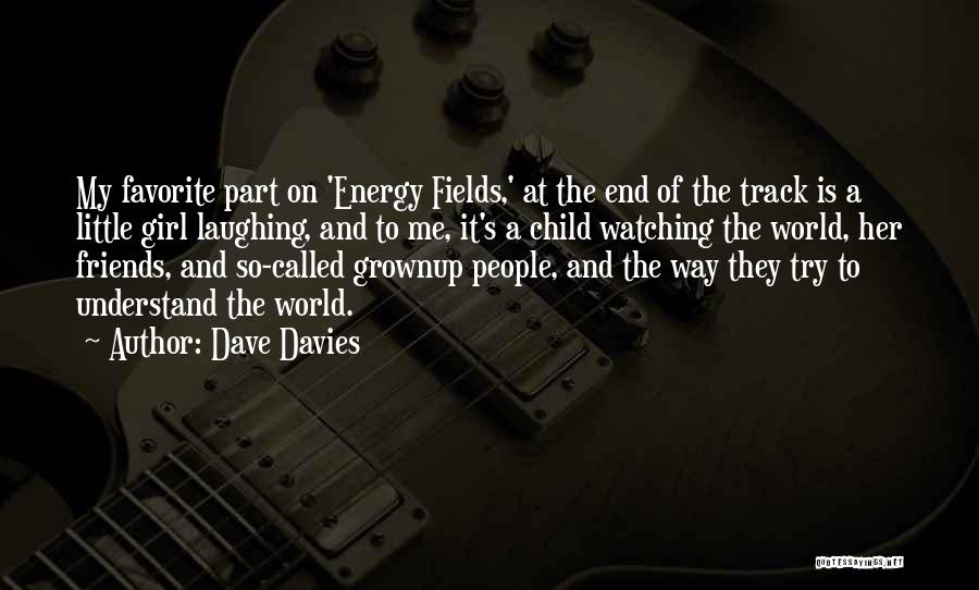 Energy Of The World Quotes By Dave Davies