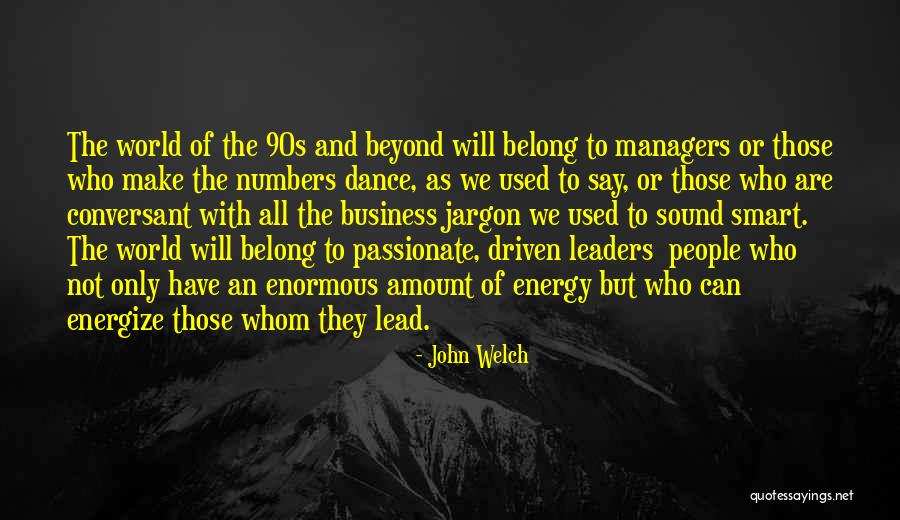 Energy Of The World Quotes By John Welch