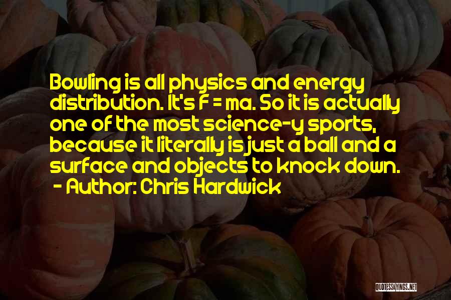 Energy Physics Quotes By Chris Hardwick