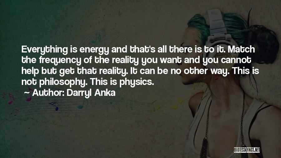 Energy Physics Quotes By Darryl Anka