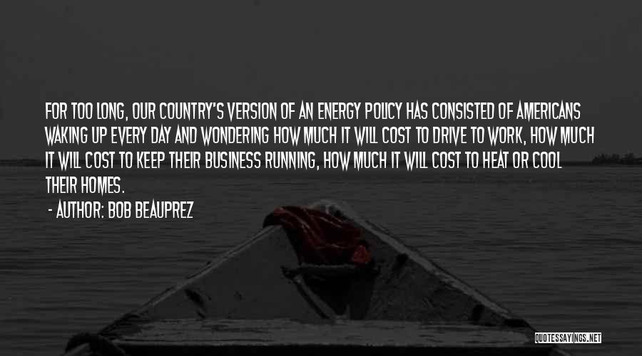 Energy Policy Quotes By Bob Beauprez