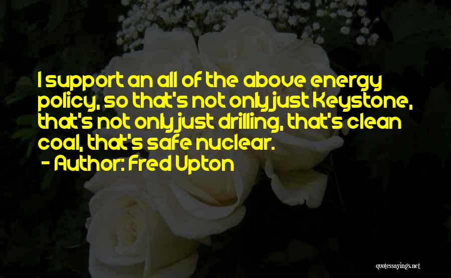 Energy Policy Quotes By Fred Upton