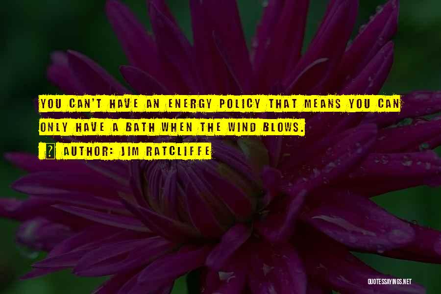 Energy Policy Quotes By Jim Ratcliffe