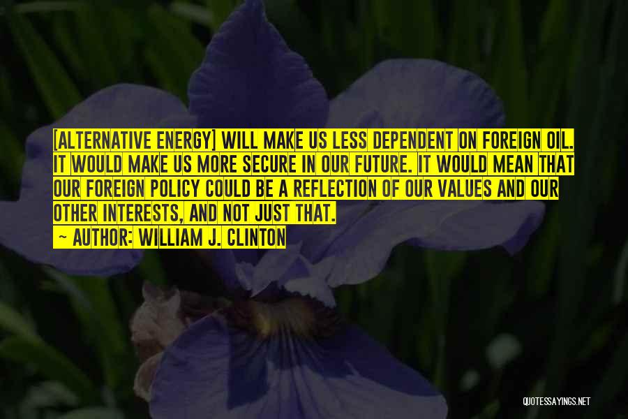 Energy Policy Quotes By William J. Clinton