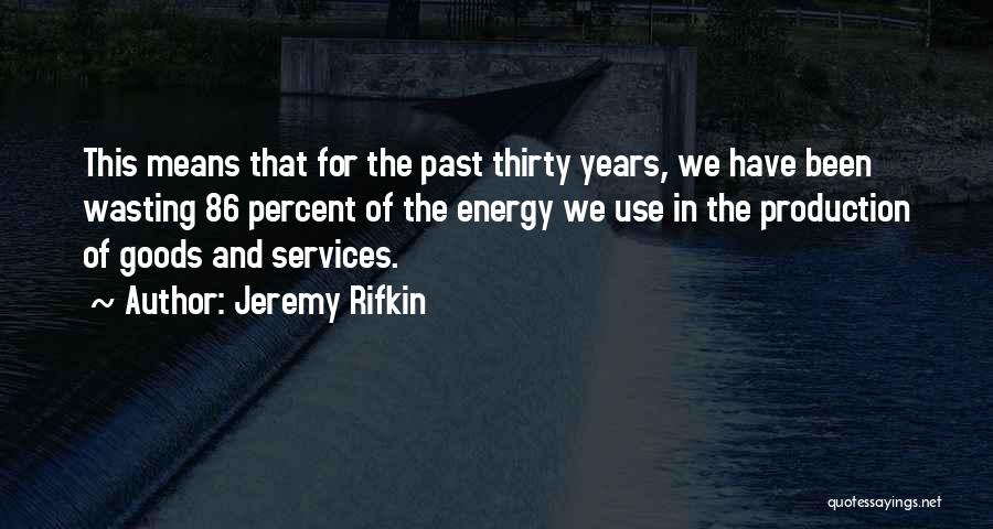 Energy Production Quotes By Jeremy Rifkin