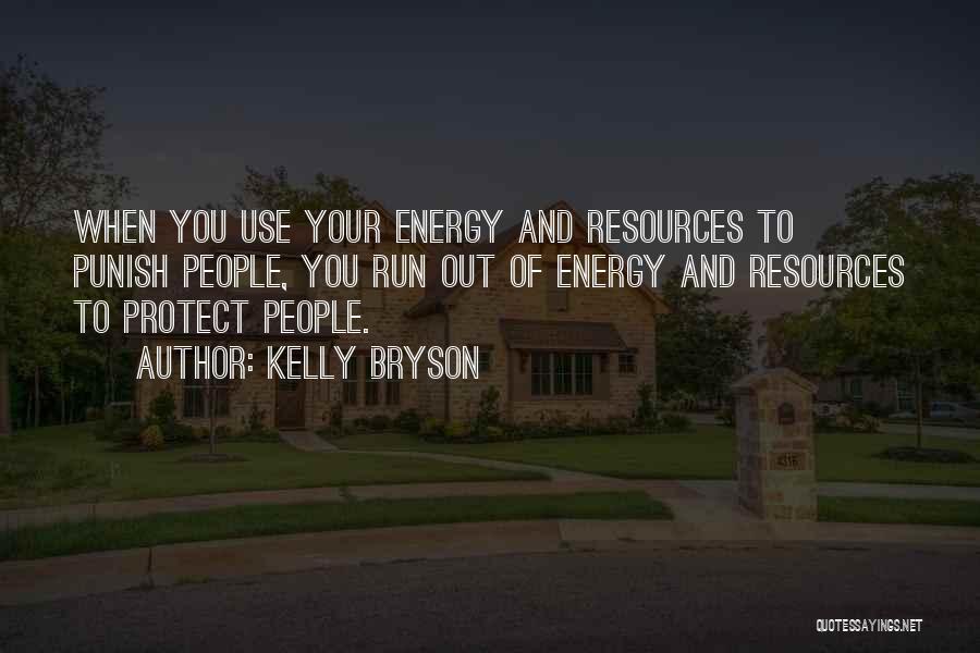 Energy Resources Quotes By Kelly Bryson