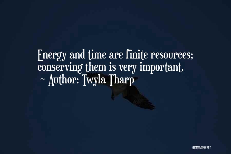 Energy Resources Quotes By Twyla Tharp