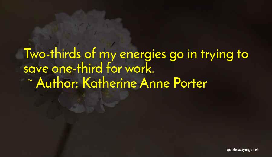 Energy Save Quotes By Katherine Anne Porter