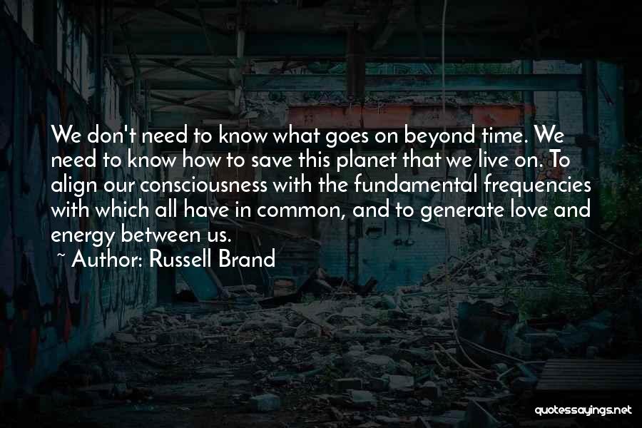 Energy Save Quotes By Russell Brand