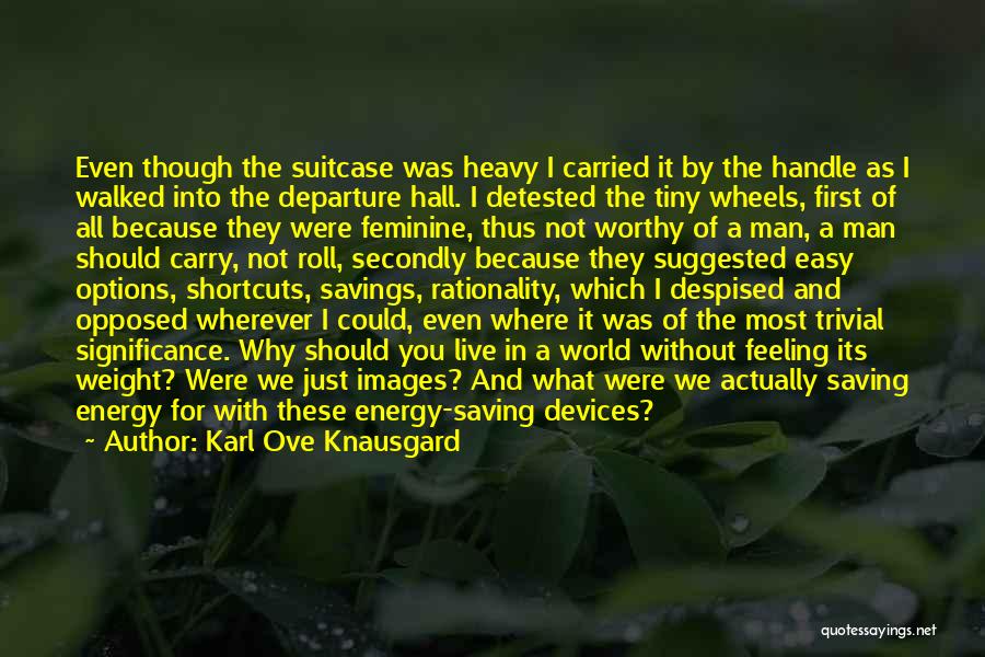 Energy Savings Quotes By Karl Ove Knausgard