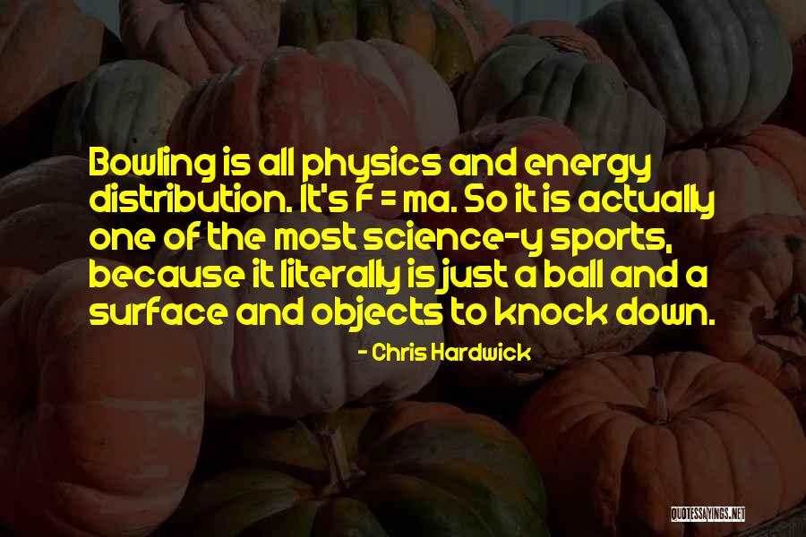 Energy Science Quotes By Chris Hardwick