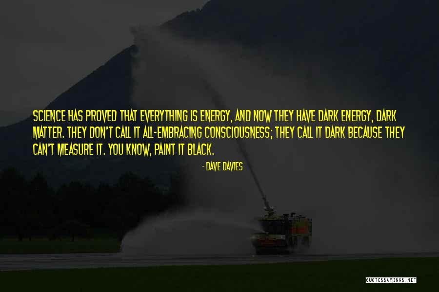 Energy Science Quotes By Dave Davies